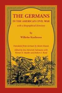 The Germans in the American Civil War with a Biographical Directory