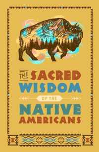 The Sacred Wisdom of the Native Americans