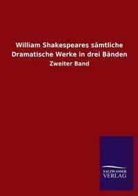 William Shakespeares samtliche Dramatische Werke in drei Banden