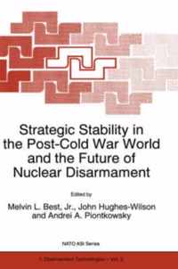 Strategic Stability in the Post-Cold War World and the Future of Nuclear Disarmament