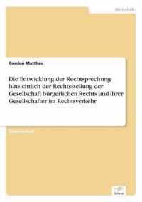 Die Entwicklung der Rechtsprechung hinsichtlich der Rechtsstellung der Gesellschaft burgerlichen Rechts und ihrer Gesellschafter im Rechtsverkehr