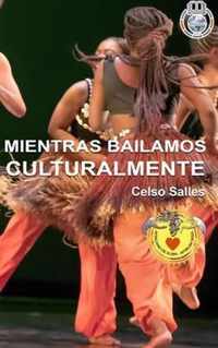 MIENTRAS BAILAMOS CULTURALMENTE - Celso Salles