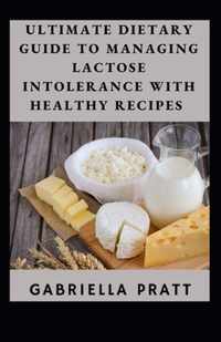 Ultimate Dietary Guide To Managing Lactose Intolerance With Healthy Recipes