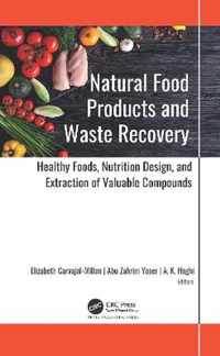 Natural Food Products and Waste Recovery: Healthy Foods, Nutrition Design, and Extraction of Valuable Compounds