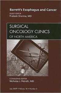 Barrett's Esophagus and Cancer, An Issue of Surgical Oncology Clinics