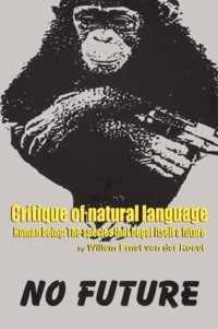 Critique of Natural Language - Human Being the species that begat itself a future