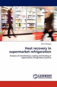 Heat recovery in supermarket refrigeration