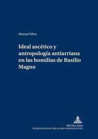 Ideal Ascetico Y Antropologia Antiarriana En Las Homilias de Basilio Magno