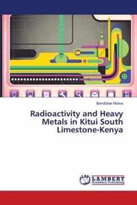 Radioactivity and Heavy Metals in Kitui South Limestone-Kenya