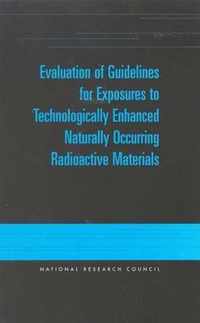 Evaluation of Guidelines for Exposures to Technologically Enhanced Naturally Occurring Radioactive Materials