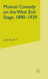 Musical Comedy on the West End Stage, 1890 -  1939