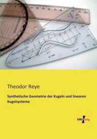 Synthetische Geometrie der Kugeln und linearen Kugelsysteme