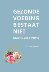 Gezonde voeding bestaat niet