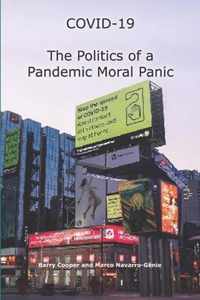 COVID-19 The Politics of a Pandemic Moral Panic