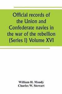 Official records of the Union and Confederate navies in the war of the rebellion (Series I) Volume XVI