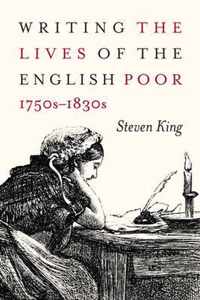 Writing the Lives of the English Poor, 1750s-1830s