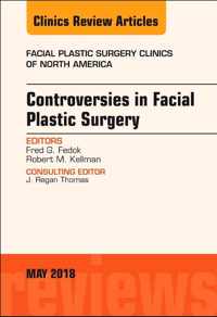 Controversies in Facial Plastic Surgery, An Issue of Facial Plastic Surgery Clinics of North America