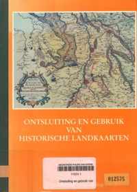 Ontsluiting en gebruik van historische landkaarten = Erschliessung und Auswertung historischer Landkarten