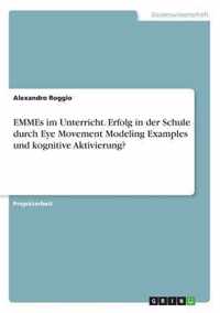 EMMEs im Unterricht. Erfolg in der Schule durch Eye Movement Modeling Examples und kognitive Aktivierung?