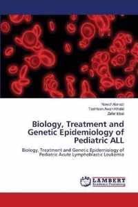 Biology, Treatment and Genetic Epidemiology of Pediatric ALL