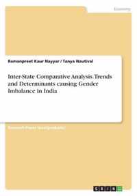 Inter-State Comparative Analysis. Trends and Determinants causing Gender Imbalance in India