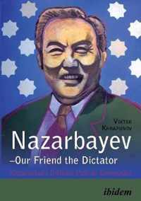 Nazarbayev -- Our Friend the Dictator