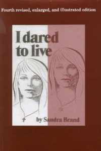 I Dared to Live, 4th Revised and Illustrated Edition