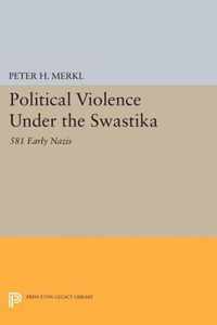 Political Violence Under the Swastika - 581 Early Nazis