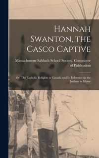 Hannah Swanton, the Casco Captive