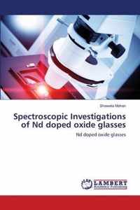 Spectroscopic Investigations of Nd doped oxide glasses