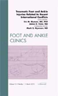 Traumatic Foot and Ankle Injuries Related to Recent International Conflicts, An Issue of Foot and Ankle Clinics