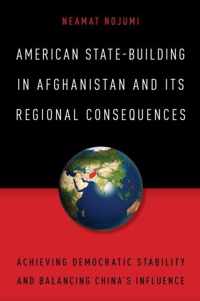 American State-Building in Afghanistan and Its Regional Consequences