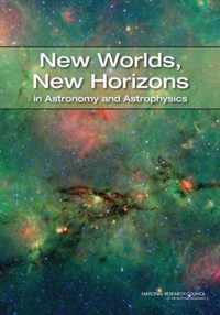 New Worlds, New Horizons in Astronomy and Astrophysics