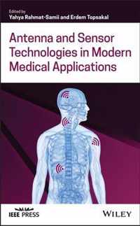 Antenna and Sensor Technologies in Modern Medical Applications