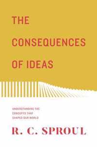 The Consequences of Ideas: Understanding the Concepts That Shaped Our World