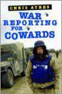 War Reporting For Cowards