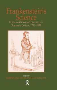 Frankenstein's Science: Experimentation and Discovery in Romantic Culture, 1780-1830