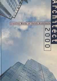 Architect 2000. Creative Works of Dutch Architects,