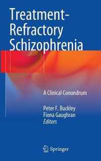 Treatment-Refractory Schizophrenia