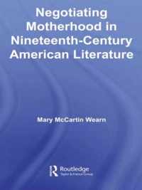 Negotiating Motherhood in Nineteenth-Century American Literature