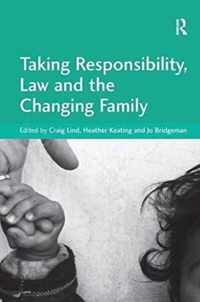 Taking Responsibility, Law and the Changing Family