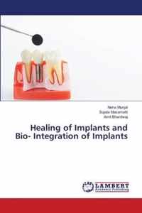 Healing of Implants and Bio- Integration of Implants