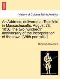 An Address, Delivered at Topsfield in Massachusetts, August 28, 1850