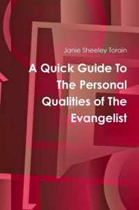 A Quick Guide to Personal Qualities of The Evangelist