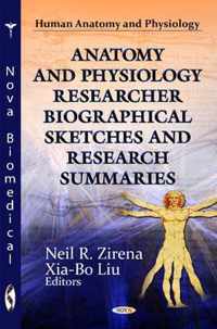 Anatomy & Physiology Researcher Biographical Sketches & Research Summaries