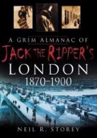 A Grim Almanac of Jack the Ripper's London 1870-1900