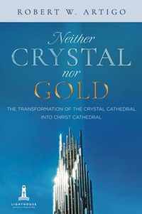 Neither Crystal Nor Gold