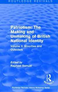 Routledge Revivals: Patriotism: The Making and Unmaking of British National Identity (1989): Volume II: Minorities and Outsiders