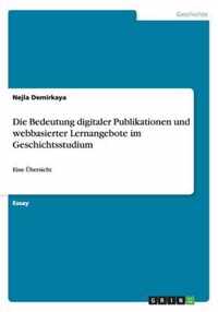 Die Bedeutung digitaler Publikationen und webbasierter Lernangebote im Geschichtsstudium