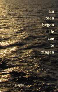 En toen begon de zee te zingen